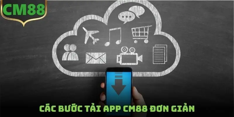 Các bước tải app CM88 đơn giản