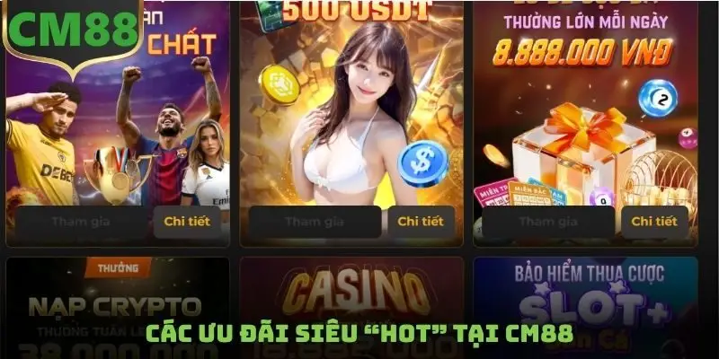 Các ưu đãi siêu “HOT” tại CM88