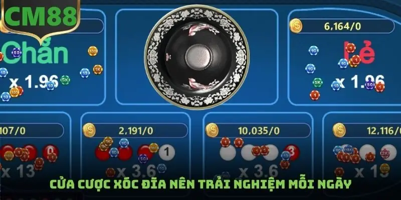 Cửa cược xóc đĩa nên trải nghiệm mỗi ngày