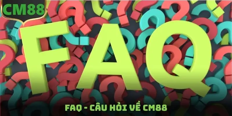 FAQ - Câu hỏi về CM88