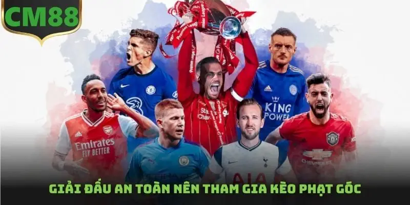 Giải đấu an toàn nên tham gia kèo phạt góc