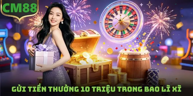 Gửi tiền thưởng 10 triệu trong bao lì xì