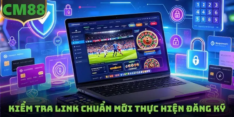 Kiểm tra link chuẩn mới thực hiện đăng ký